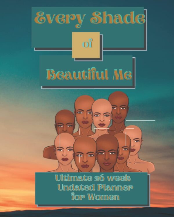 Every Shade of Beautiful Me Ultimate 26 week Planner for Women: With weekly positive quotes