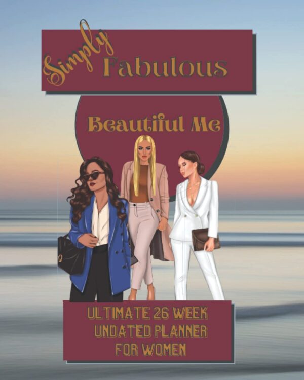 Simply Fabulous Beautiful Me Ultimate 26 week Planner for Women: With weekly positive quotes