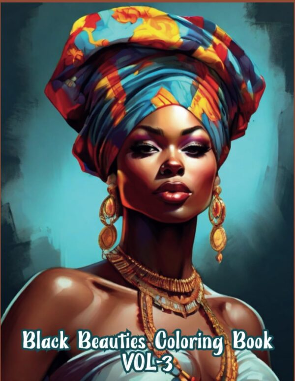 Black Beauties Coloring Book Vol-3: Melanin Coloring book for stress relief
