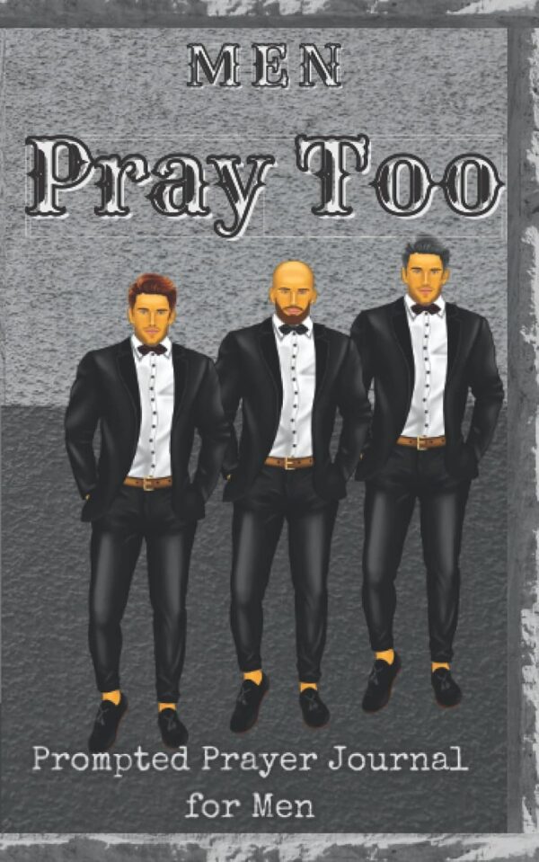 Men Pray Too: Prompted Prayer Journal for Men