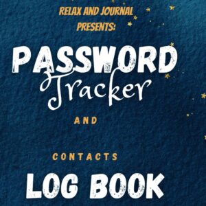 Relaxand Journal Presents: Password Tracker and Contacts Log Book