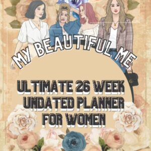 Fabulous Beautiful Me Ultimate 26 week Planner for Women: With weekly positive quotes
